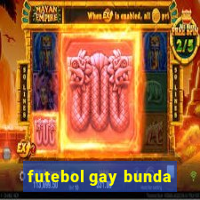 futebol gay bunda